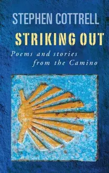 Striking Out. Poems and stories from the Camino, Paperback/Stephen Cottrell