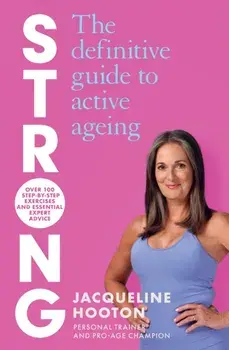 Strong. The Definitive Guide to Active Ageing, Paperback/Jacqueline Hooton