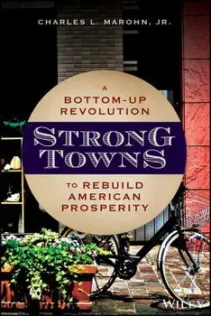 Strong Towns: A Bottom-Up Revolution to Rebuild American Prosperity, Hardcover/Charles Marohn