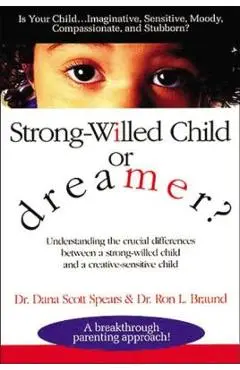Strong-Willed Child or Dreamer? - Dana Spears