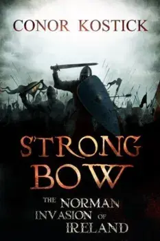 Strongbow. The Norman Invasion of Ireland, 2 New edition, Paperback/Conor Kostick