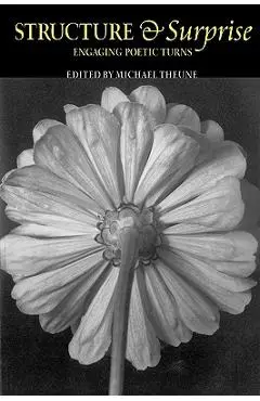 Structure & Surprise: Engaging Poetic Turns - Michael Theune