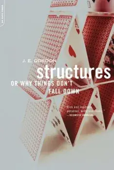 Structures: Or Why Things Don't Fall Down, Paperback/J. E. Gordon