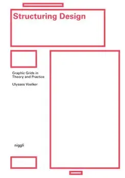 Structuring Design: Graphic Grids in Theory and Practice, Hardcover/Ulysses Voelker