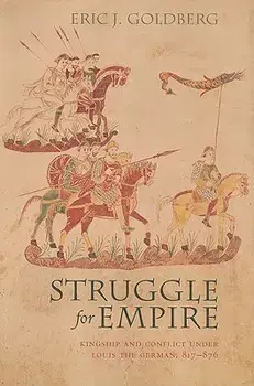 Struggle for Empire: Kingship and Conflict Under Louis the German, 817-876, Paperback/Eric J. Goldberg