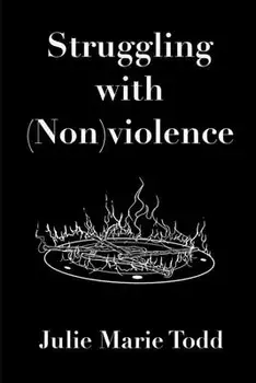 Struggling with (Non)violence, Paperback/Julie Marie Todd