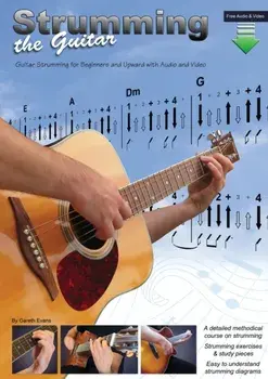 Strumming the Guitar: Guitar Strumming for Beginners and Upward with Audio and Video, Paperback/Gareth Evans