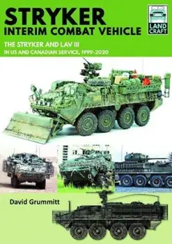 Stryker Interim Combat Vehicle. The Stryker and LAV III in US and Canadian Service, 1999-2020, Paperback/David Grummitt