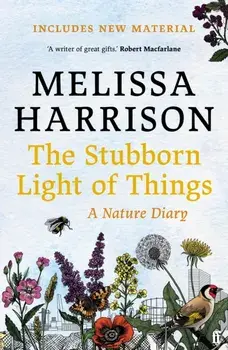Stubborn Light of Things. A Nature Diary, Paperback/Melissa Harrison