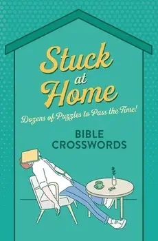 Stuck at Home Bible Crosswords: Dozens of Puzzles to Pass the Time!, Paperback/***