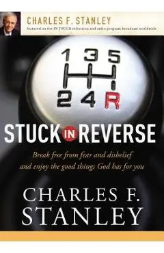Stuck in Reverse: How to Let God Change Your Direction - Charles F. Stanley