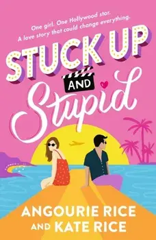 Stuck Up and Stupid. Reese Witherspoon’s Book Club Summer YA Pick, a TikTok era PRIDE AND PREJUDICE retelling full of Hollywood glamour, enemies-to-lovers sparks and summer romance, Paperback/Kate Rice
