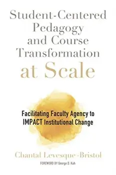 Student-Centered Pedagogy and Course Transformation at Scale, Paperback/Chantal Levesque-Bristol