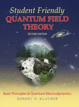 Student Friendly Quantum Field Theory, Hardcover/Robert D. Klauber