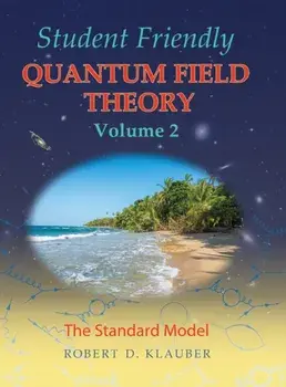 Student Friendly Quantum Field Theory Volume 2: The Standard Model, Hardcover/Robert D. Klauber