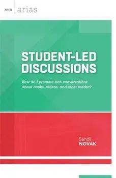 Student-Led Discussions: How Do I Promote Rich Conversations about Books, Videos, and Other Media?, Paperback/Sandi Novak