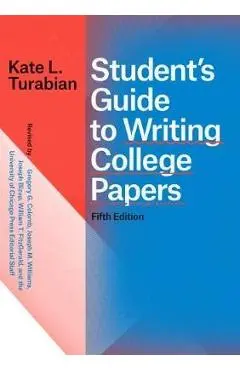 Student's Guide to Writing College Papers, Fifth Edition - Kate L Turabian