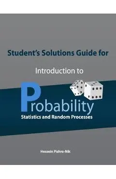 Student's Solutions Guide for Introduction to Probability, Statistics, and Random Processes - Hossein Pishro-nik