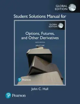Student Solutions Manual for Options, Futures, and Other Derivatives, Global Edition. 9 ed, Paperback/John Hull