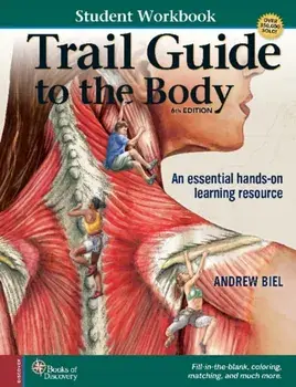 Student Workbook for Biel's Trail Guide to The Body. 6 ed, Spiral Bound/Andrew (.) Biel