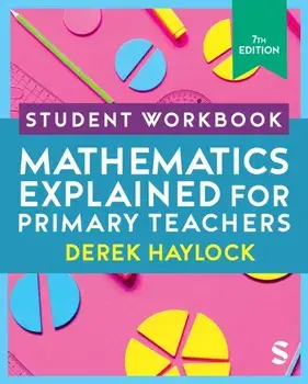 Student Workbook Mathematics Explained for Primary Teachers. 7 Revised edition, Paperback/Derek Haylock