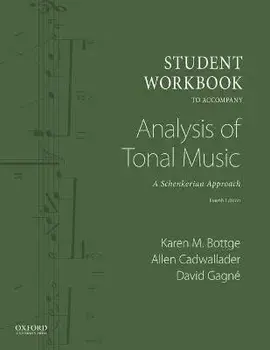 Student Workbook to Accompany Analysis of Tonal Music: A Schenkerian Approach, Paperback/Karen Bottge