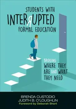 Students with Interrupted Formal Education: Bridging Where They Are and What They Need, Paperback/Brenda K. Custodio