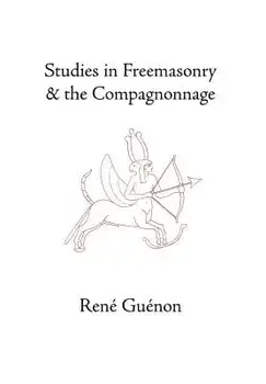 Studies in Freemasonry and the Compagnonnage, Hardcover/Rene Guenon