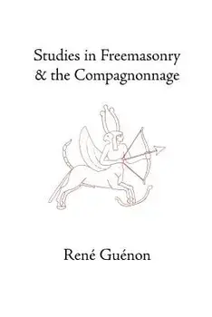 Studies in Freemasonry and the Compagnonnage, Paperback/Rene Guenon