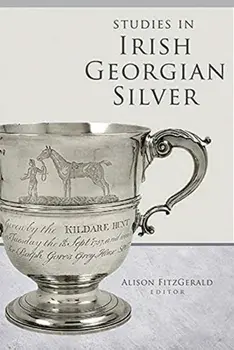 Studies in Irish Georgian Silver, Hardback/***