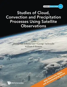 Studies of Cloud, Convection and Precipitation Processes Using Satellite Observations, Paperback/William B. Rossow