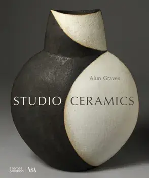 Studio Ceramics (Victoria and Albert Museum). British Studio Pottery 1900 to Now, Hardback/***