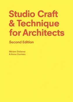 Studio Craft & Technique for Architects Second Edition, Paperback/Miriam Delaney