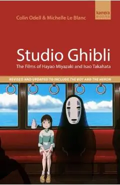 Studio Ghibli: The Films of Hayao Miyazaki and Isao Takahata - Colin Odell