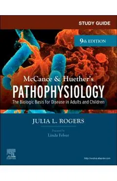 Study Guide for McCance & Huether's Pathophysiology: The Biological Basis for Disease in Adults and Children - Julia Rogers