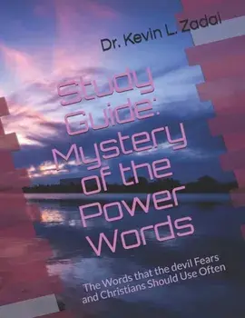 Study Guide: Mystery of the Power Words: The Words that the devil Fears and Christians Should Use Often, Paperback/Kevin Lowell Zadai