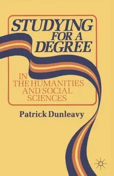 Studying for a Degree. In the Humanities and Social Sciences, Paperback/Patrick Dunleavy