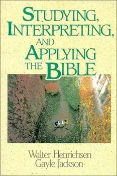 Studying, Interpreting, and Applying the Bible, Paperback/Walter A. Henrichsen