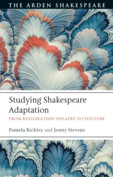 Studying Shakespeare Adaptation. From Restoration Theatre to YouTube, Paperback/Dr. Jenny Stevens