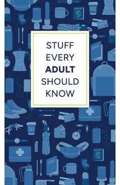 Stuff Every Adult Should Know - Alyssa|kalb Favreau
