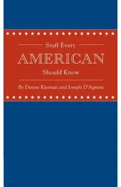 Stuff Every American Should Know - Denise Kiernan