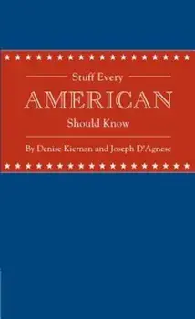 Stuff Every American Should Know, Hardcover/Denise Kiernan