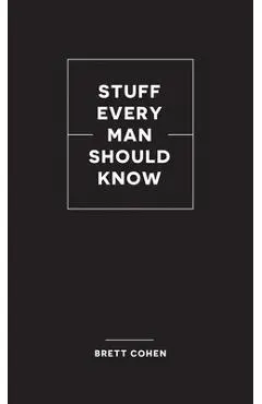 Stuff Every Man Should Know - Brett Cohen