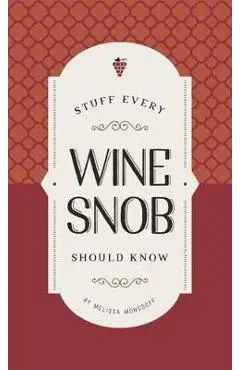 Stuff Every Wine Snob Should Know