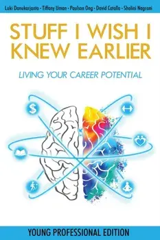 Stuff I Wish I Knew Earlier: Living Your Career Potential, Paperback/Luki Danukarjanto