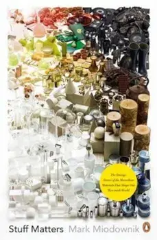Stuff Matters, Paperback/Mark Miodownik