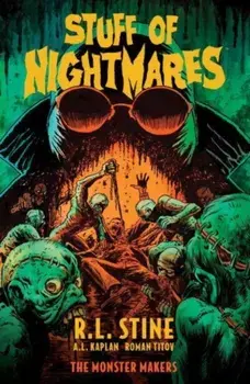 Stuff of Nightmares. The Monster Makers, Paperback/R.L. (Robert) Stine