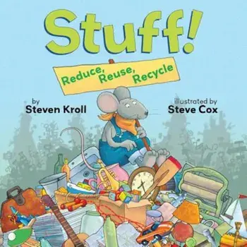 Stuff!: Reduce, Reuse, Recycle, Paperback/Steven Kroll