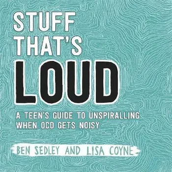 Stuff That's Loud. A Teen's Guide to Unspiralling when OCD Gets Noisy, Paperback/Lisa Coyne