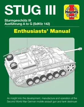 Stug IIl Enthusiasts' Manual. Ausfuhrung A to G (Sd.Kfz.142), Hardback/M. Healy